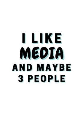 I Like Media And Maybe 3