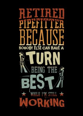Retired Pipefitter Because