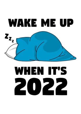 Wake me up when its 2022