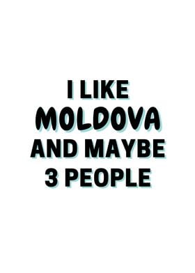 I Like Moldova And Maybe 3