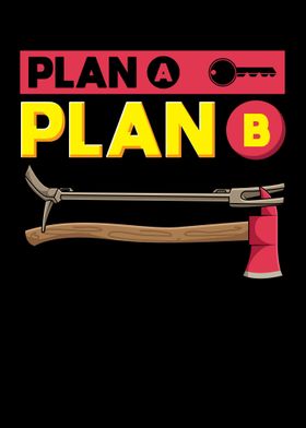 Plan A Plan B Firefighter