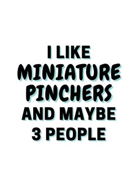 I Like Miniature Pinchers