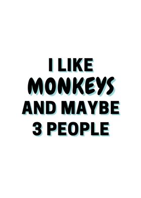 I Like Monkeys And Maybe 3