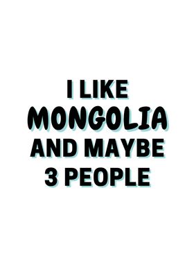 I Like Mongolia And Maybe