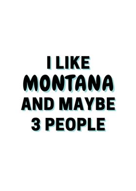 I Like Montana And Maybe 3