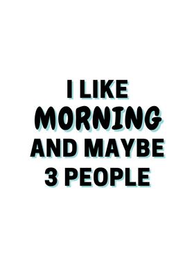 I Like Morning And Maybe 3