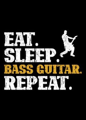 Bass Guitar Eat Sleep Repe