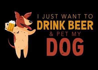 Drink Beer and Pet my Dog