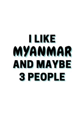 I Like Myanmar And Maybe 3