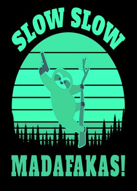 Slow Slow Madafakas Sloth