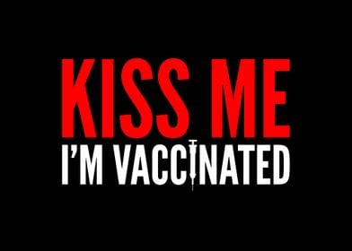 Kiss me Im Vaccinated Fun