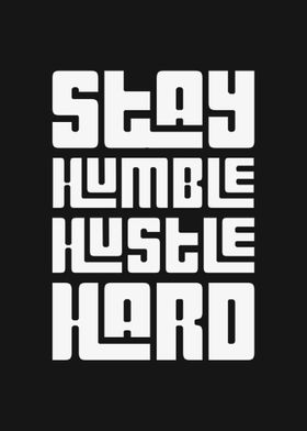 Stay humble hustle hard