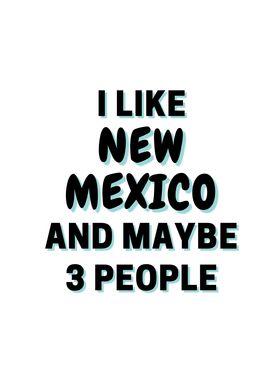 I Like New Mexico And