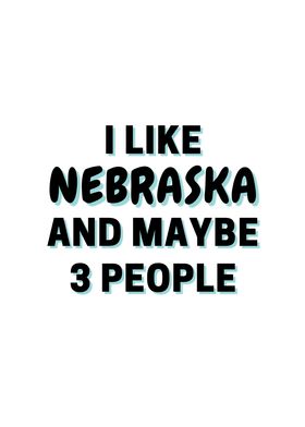 I Like Nebraska And Maybe