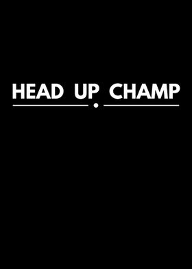 Head Up Champ