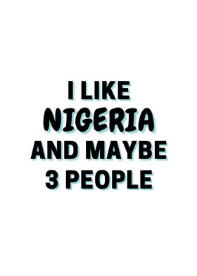 I Like Nigeria And Maybe 3