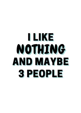 I Like Nothing And Maybe 3