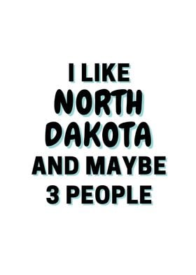 I Like North Dakota And