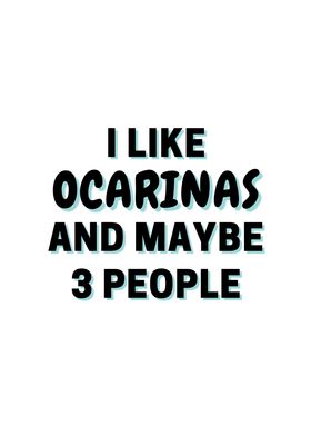 I Like Ocarinas And Maybe