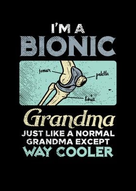 Im A Bionic Grandma Just