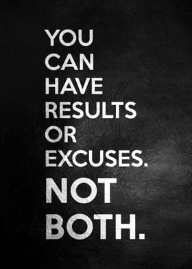 Results or Excuses