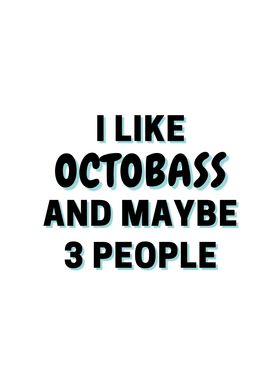 I Like Octobass And Maybe