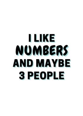 I Like Numbers And Maybe 3