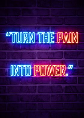 TURN THE PAIN INTO POWER