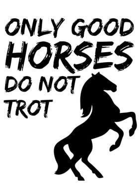 Only Good Horses Do Not