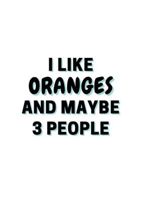 I Like Oranges And Maybe 3