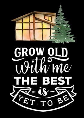 Grow old with me