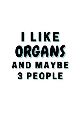 I Like Organs And Maybe 3