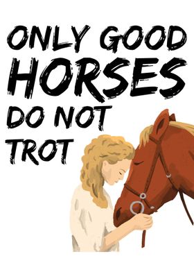 Only Good Horses Do Not