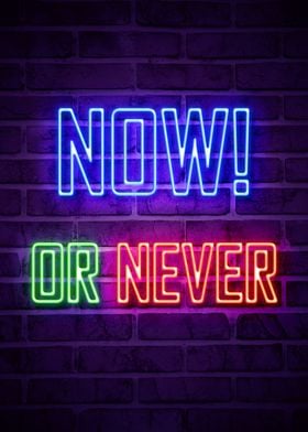 NOW OR NEVER