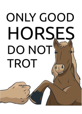 Only Good Horses Do Not