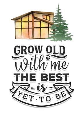 Grow old with me