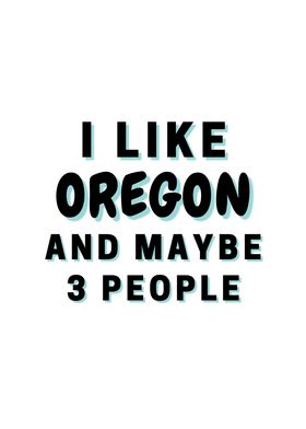 I Like Oregon And Maybe 3