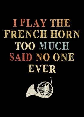 French Horn Play Too Much