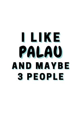 I Like Palau And Maybe 3