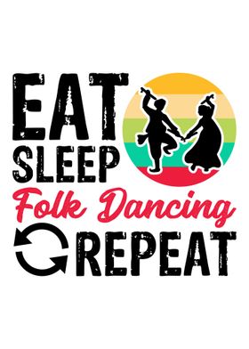 Eat Sleep Folk Dancing