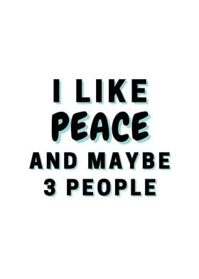 I Like Peace And Maybe 3