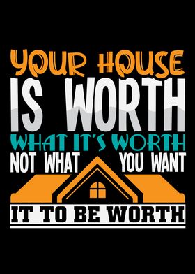 Your house is worth what