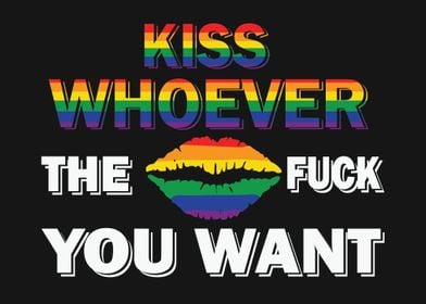 Kiss whoever you want LGBT