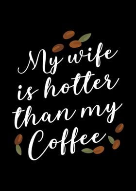 My Wife Is Hotter Coffee