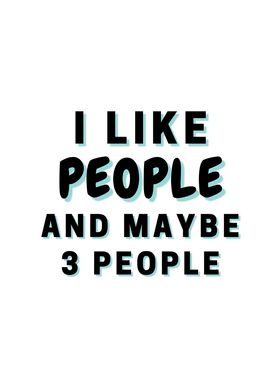 I Like People And Maybe 3