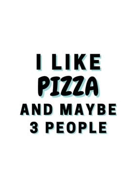 I Like Pizza And Maybe 3