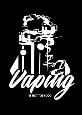 Vaping Is Not Tobacco