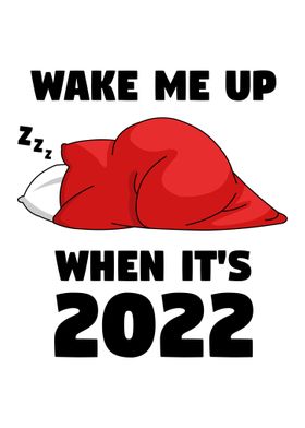 Wake me up when its 2022