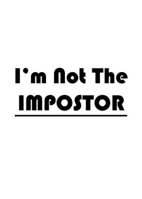 Im not the impostor