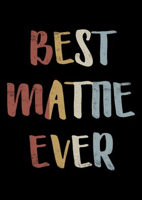Best Mattie Ever